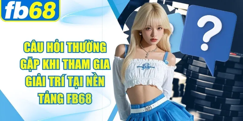 FB68 Pab.info.pl ✔️ Trang Chủ Casino Và Thể Thao Chính Thức 2026 38 Câu hỏi thường gặp khi tham gia giải trí tại nền tảng FB68